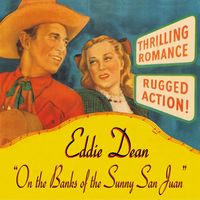 Eddie Dean - On The Banks Of The Sunny San Juan